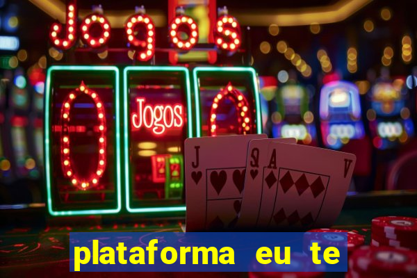 plataforma eu te amo pg